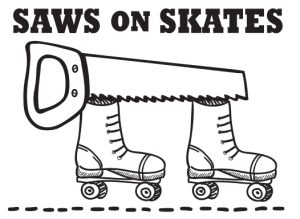 Saws on Skates