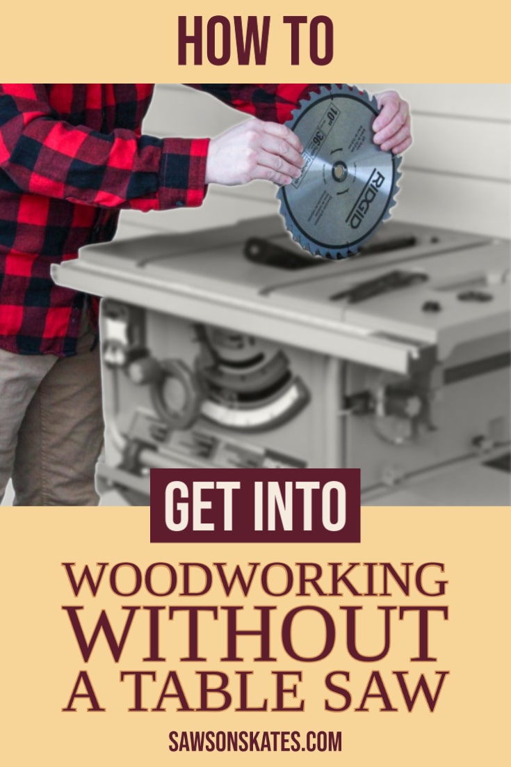 How to Get into Woodworking Without a Table Saw Saws on Skates®