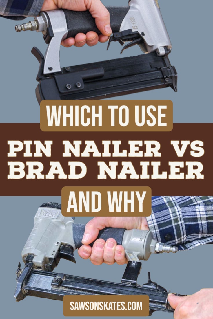 Pin Nailer Vs Brad Nailer (Differences + Which To Use) | Saws On Skates®