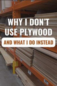 Why I don't use plywood and what I do instead graphic