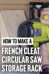 Hands removing a circular saw from a holder with text: how to make a French cleat circular saw storage rack