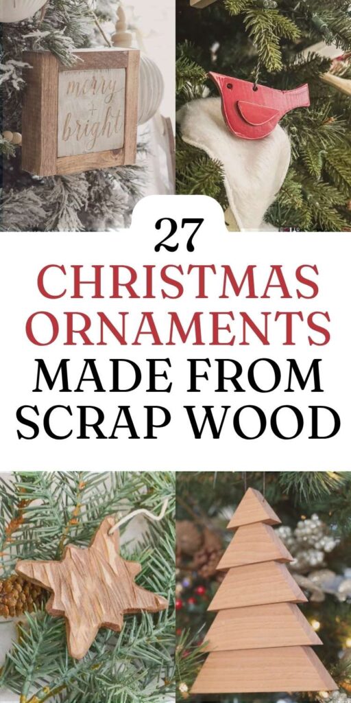 Four image collage of handmade Christmas ornaments: small framed sign, red cardinal, stars and stacked tree with a text overlay that says, "27 Christmas Ornaments Made From Scrap Wood