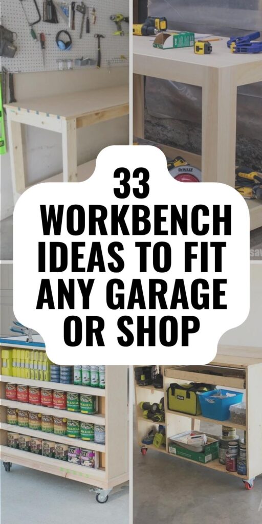 Four image collage of a small stationary workbench, folding workbench, rolling workbench and flip-top workbench with a text overlay that says, "33 Workbench Ideas to Fit Any Garage or Shop."