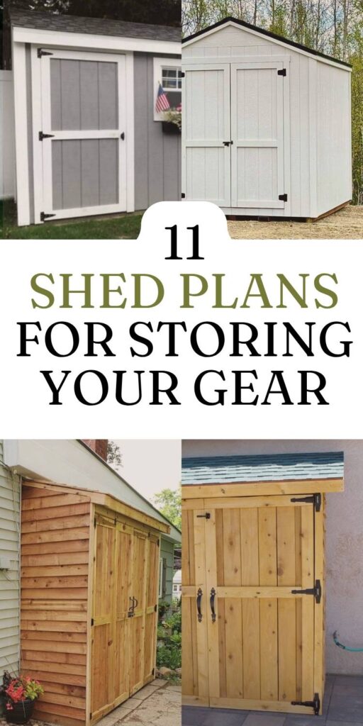 Four image collage of two full-size sheds and two smaller sheds with a text overlay that says, "11 Shed Plans for Storing Your Gear"