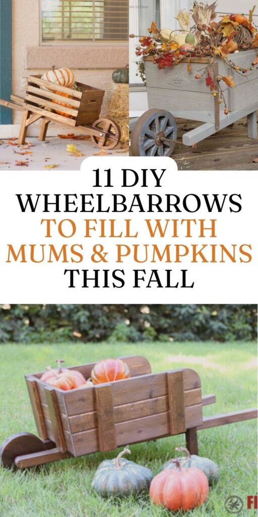 Four image collage of decorative wooden wheelbarrows filled with pumpkins for fall with a text overlay that says, "11 DIY Wheelbarrows to Fill with Mums & Pumpkins for Fall"