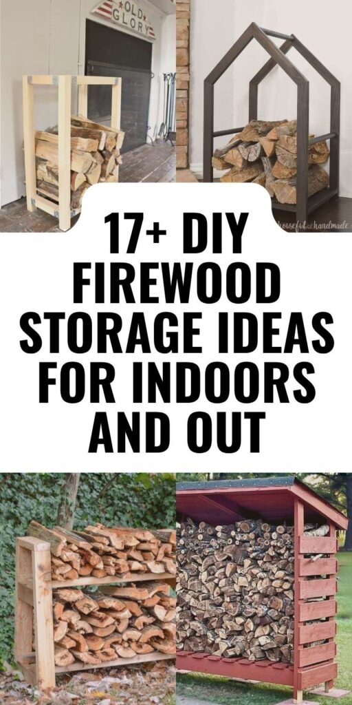 Four image collage of indoor and outdoor firewood storage with a text overlay that says, "17+ DIY Firewood Storage Ideas for Indoors and Out"