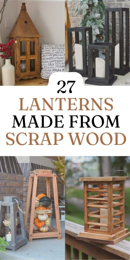 Four image collage of various styles of handmade wood lanterns with a text overlay that says, "27 Lanterns Made From Scrap Wood"